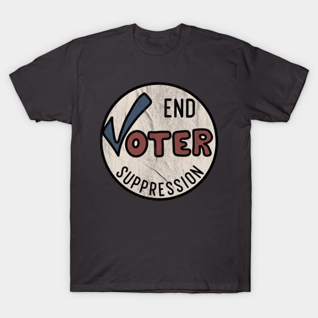 End Voter Suppression T-Shirt by Slightly Unhinged